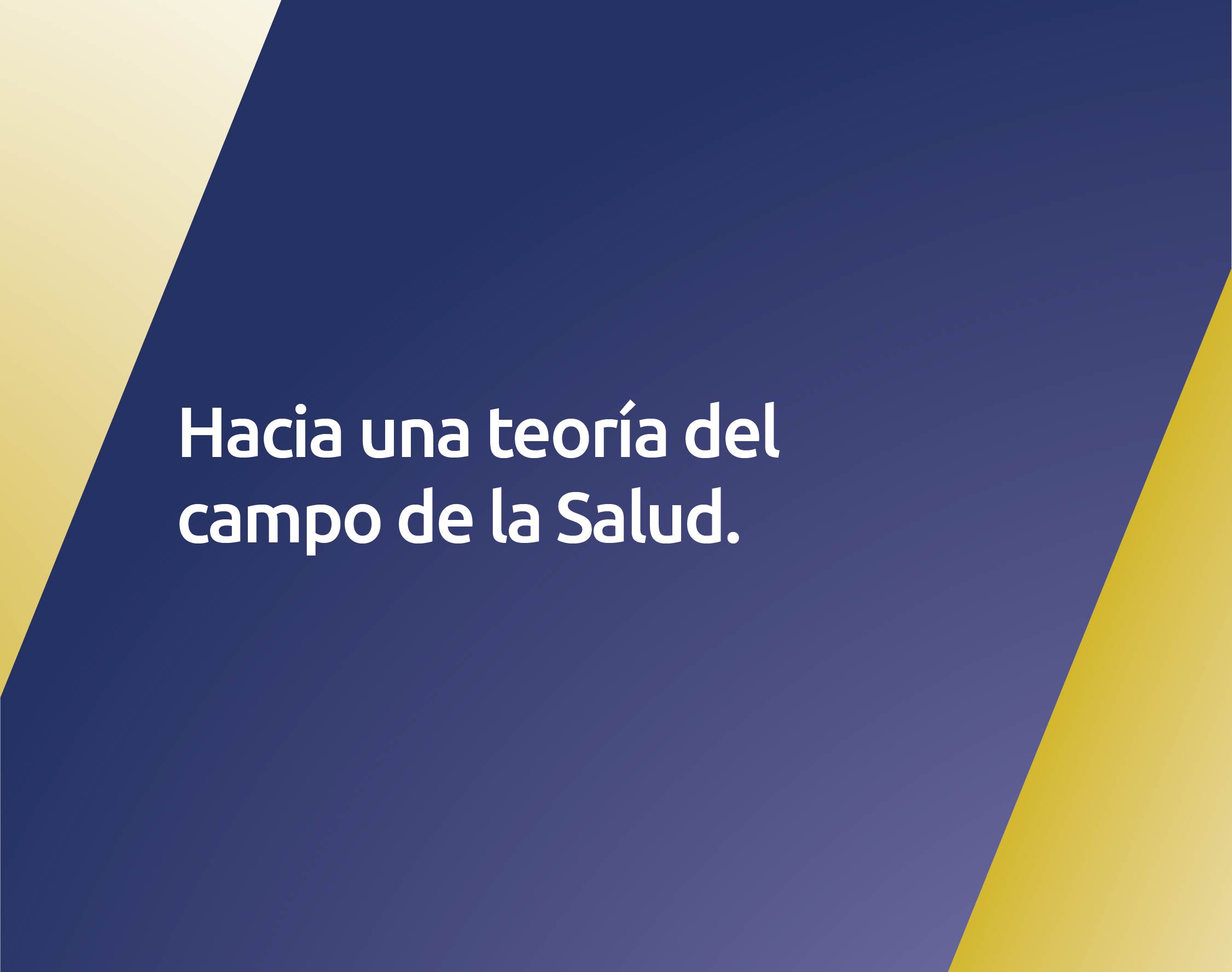 Hacia una teoría del campo de la Salud