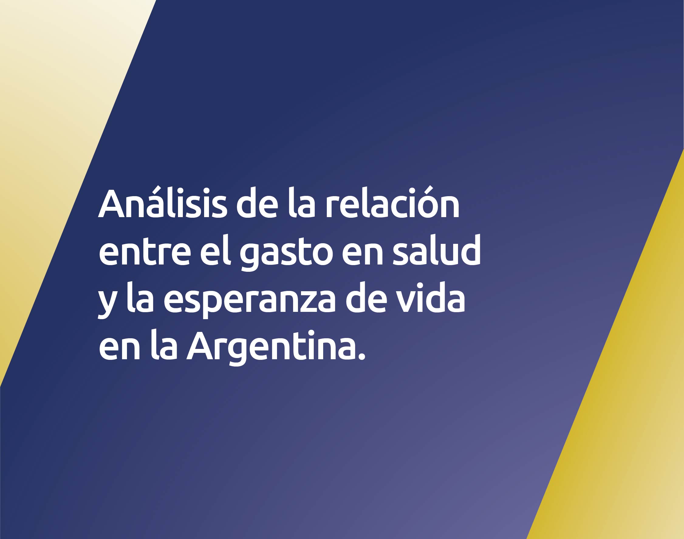 Análisis de la relación entre el gasto en salud y la esperanza de vida en la Argentina