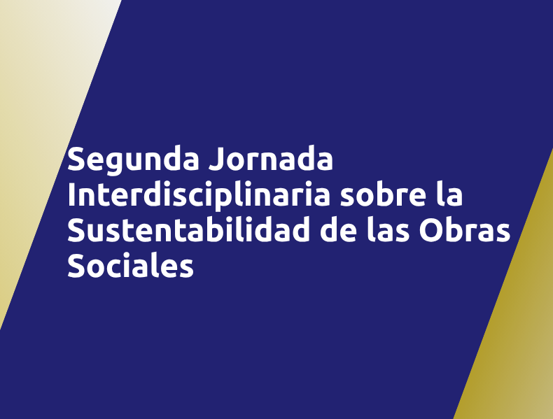 Segunda Jornada Interdisciplinaria sobre la Sustentabilidad de las Obras Sociales