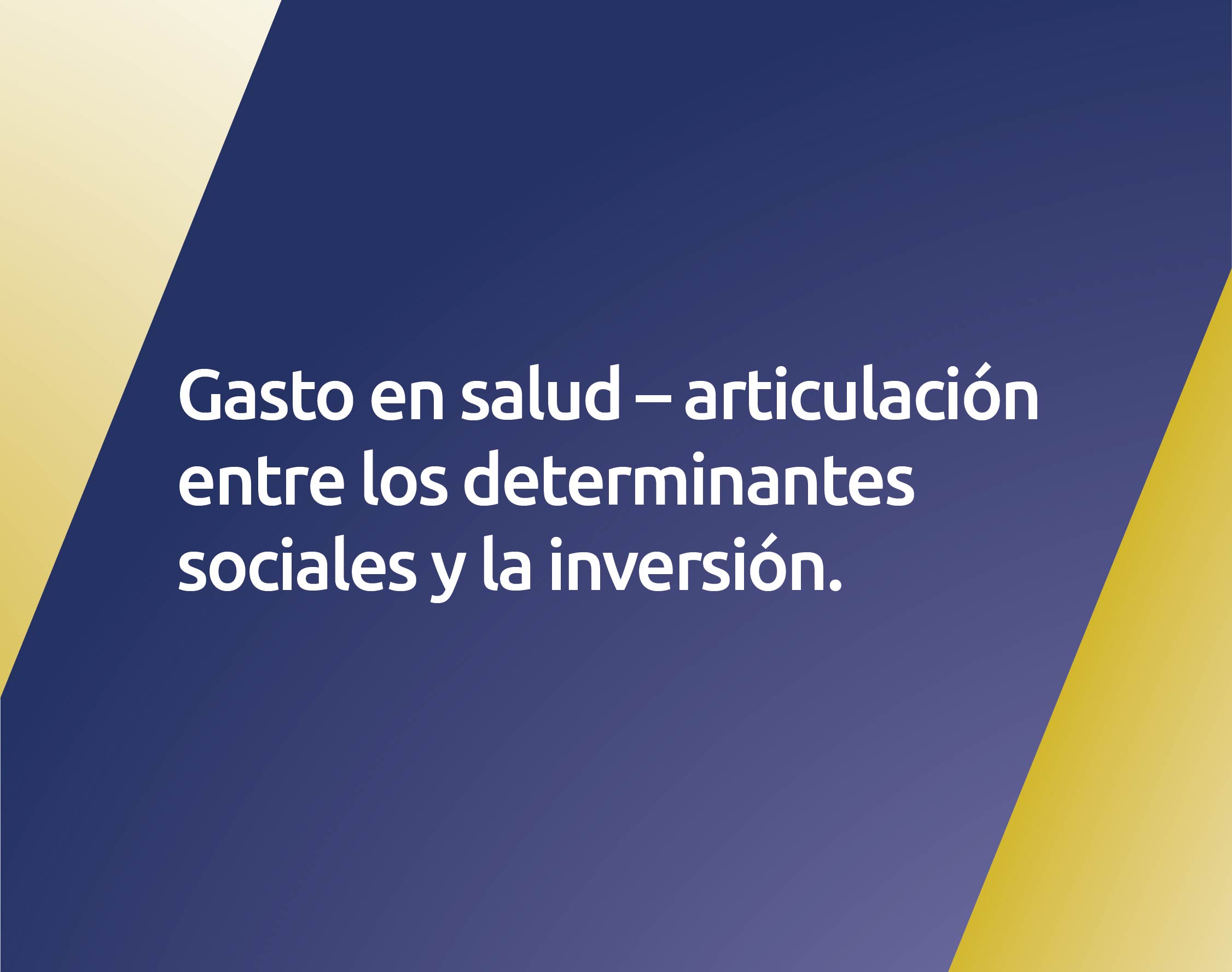 Gasto en salud – articulación entre los determinantes sociales y la inversión