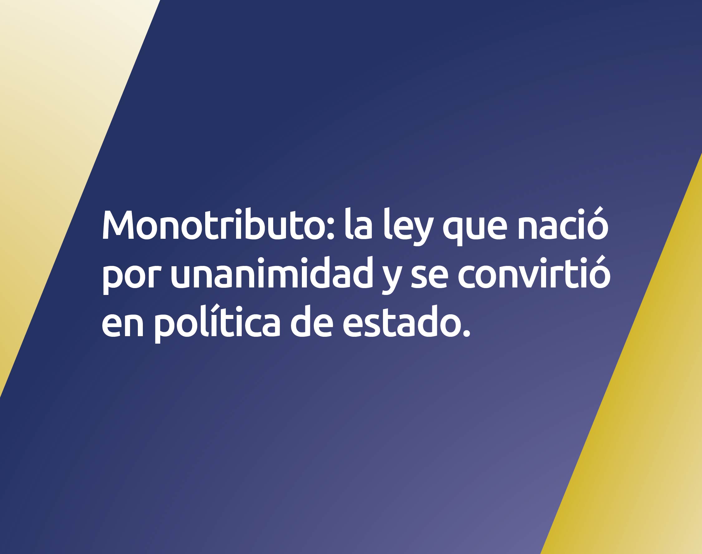 Monotributo: la ley que nació por unanimidad y se convirtió en política de estado