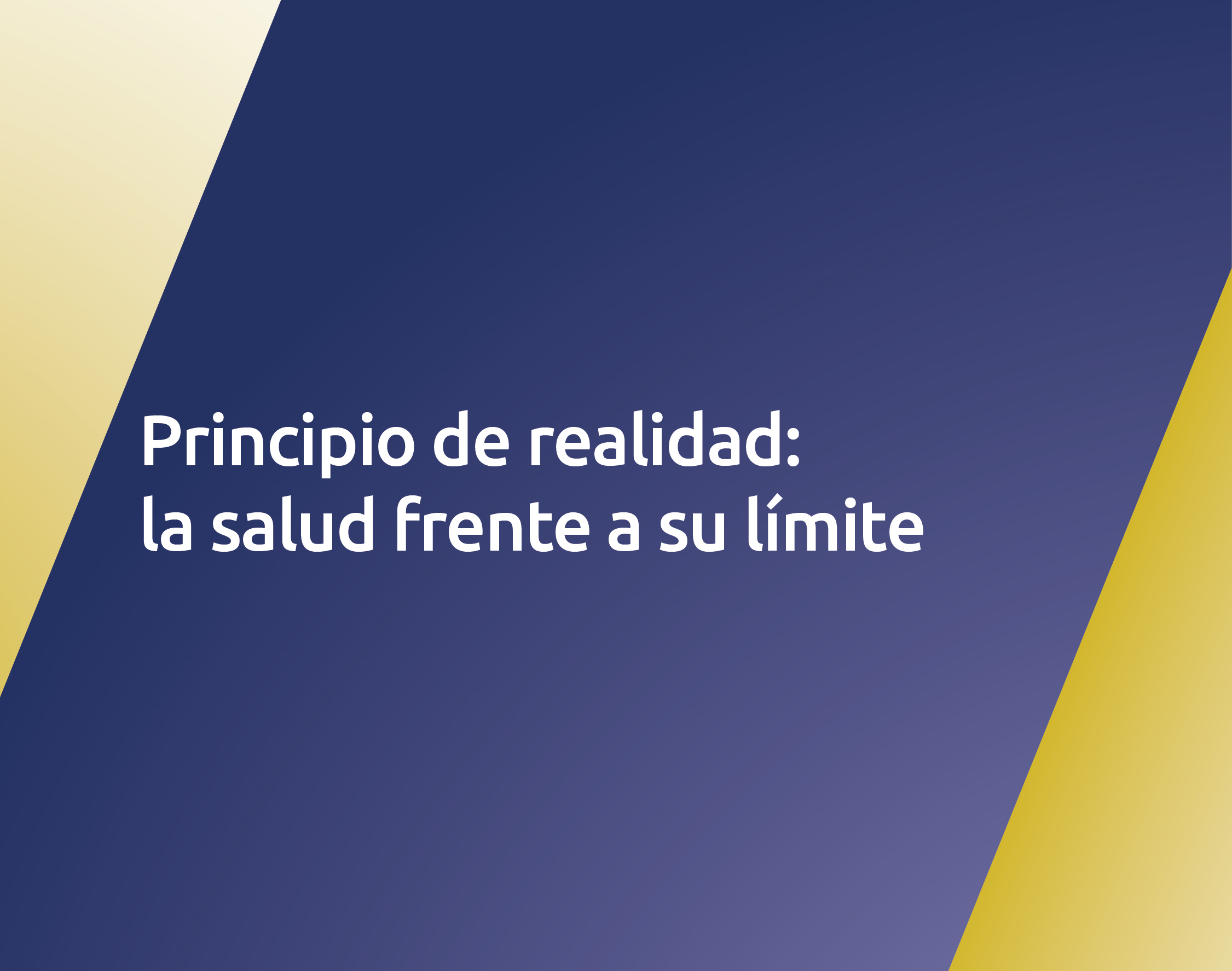 PRINCIPIO DE REALIDAD: LA SALUD FRENTE A SU LÍMITE