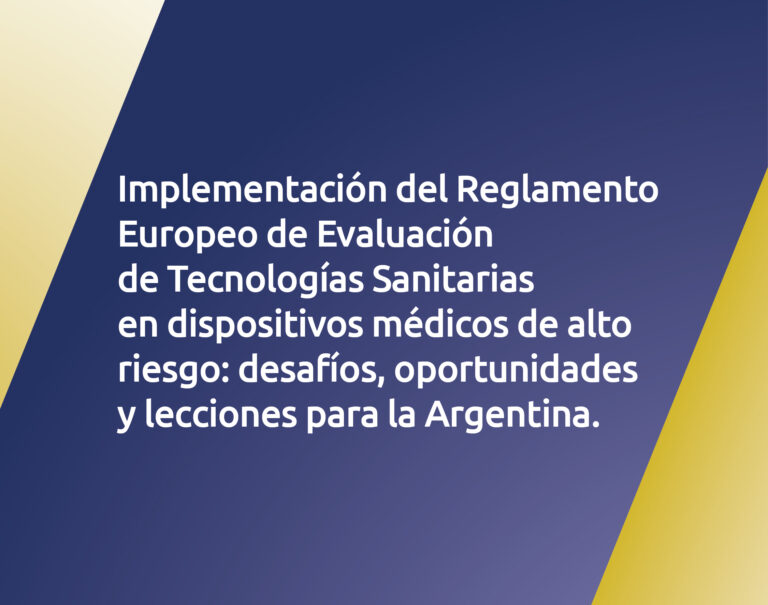 Implementación del Reglamento Europeo de Evaluación de Tecnologías Sanitarias en dispositivos médicos de alto riesgo: desafíos, oportunidades y lecciones para la Argentina