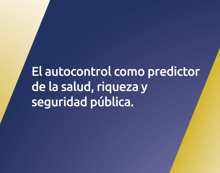 El autocontrol como predictor de la salud, riqueza y seguridad pública