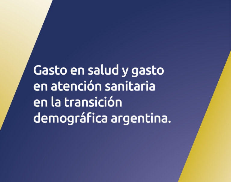 Gasto en salud y gasto en atención sanitaria en la transición demográfica argentina