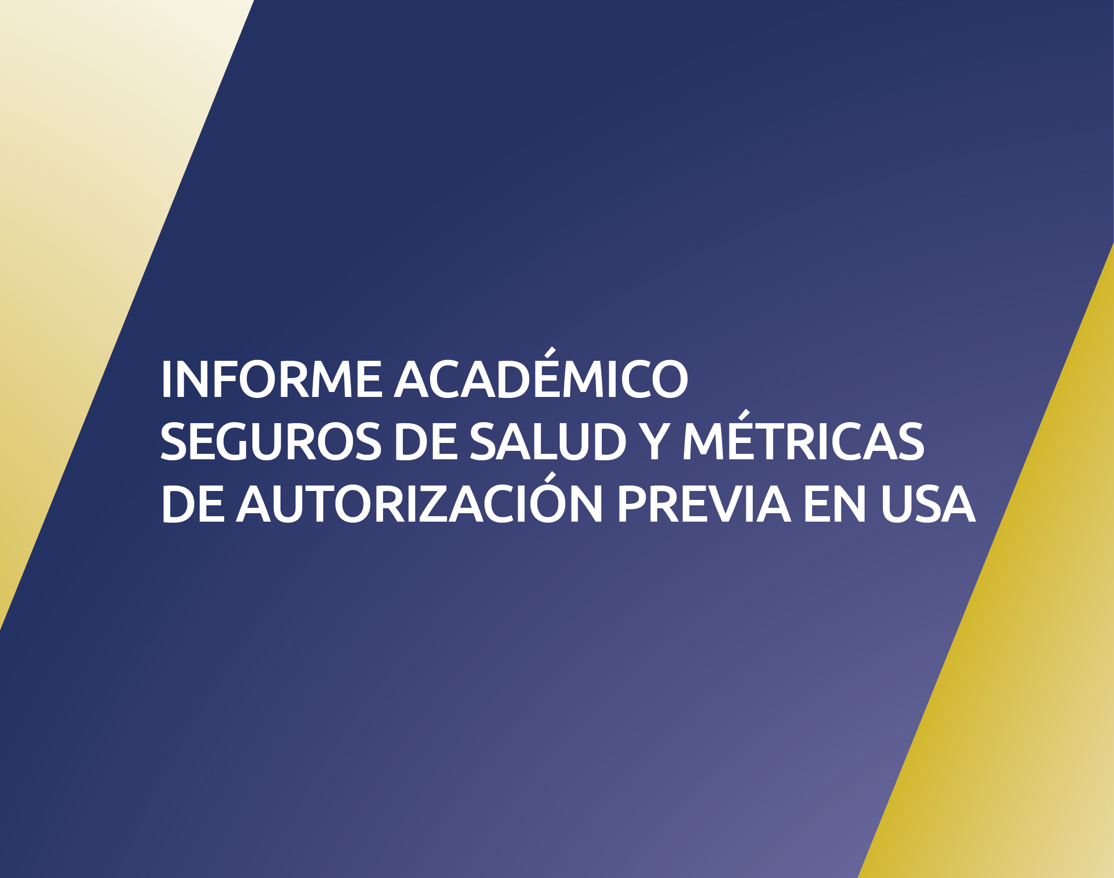 Informe académico: Seguros de Salud y Métricas de Autorización Previa en USA