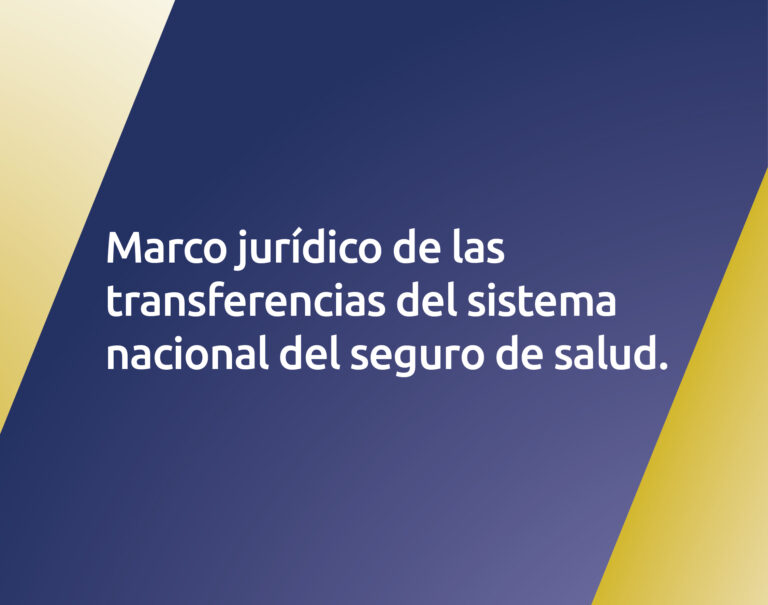 Marco jurídico de las transferencias del Sistema Nacional del Seguro de Salud