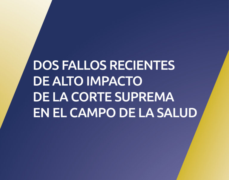 Dos fallos recientes de alto impacto de la Corte Suprema en el campo de la salud