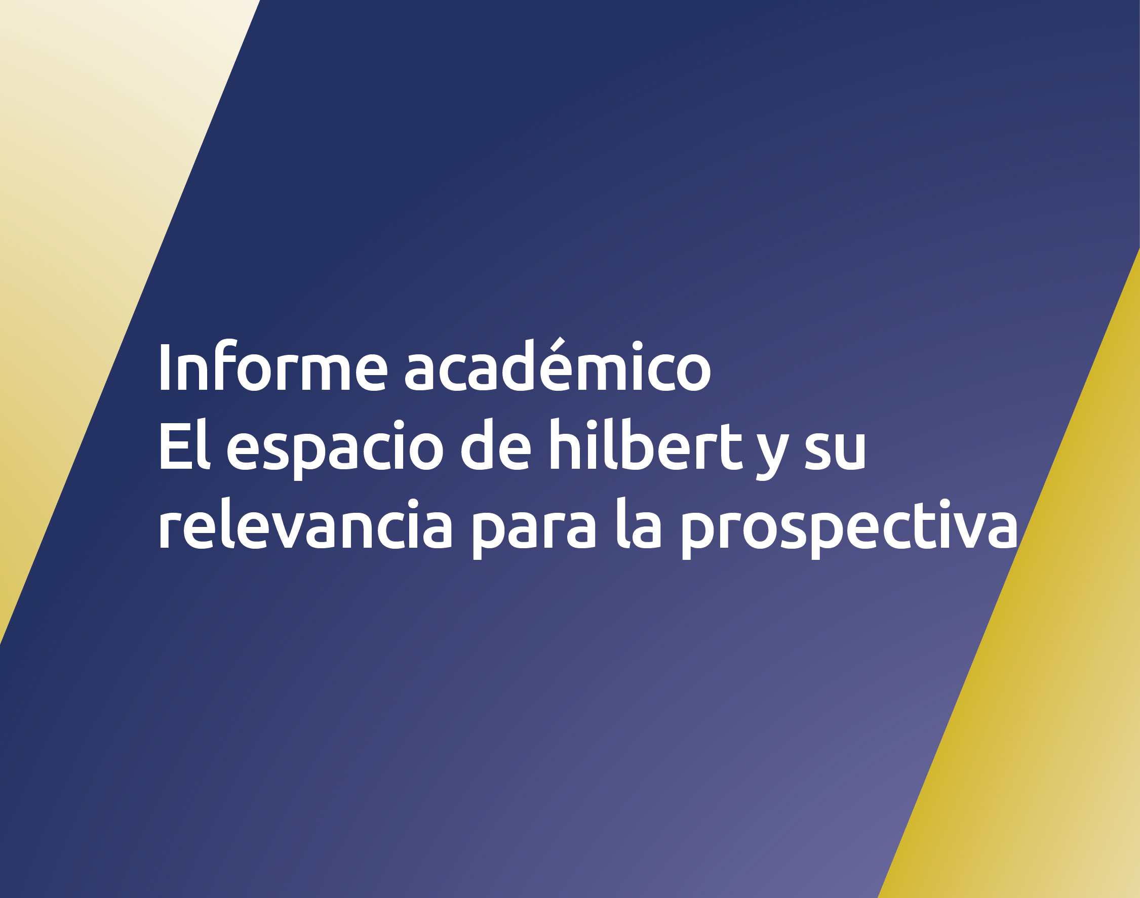 Informe académico – El espacio de Hilbert y su relevancia para la prospectiva