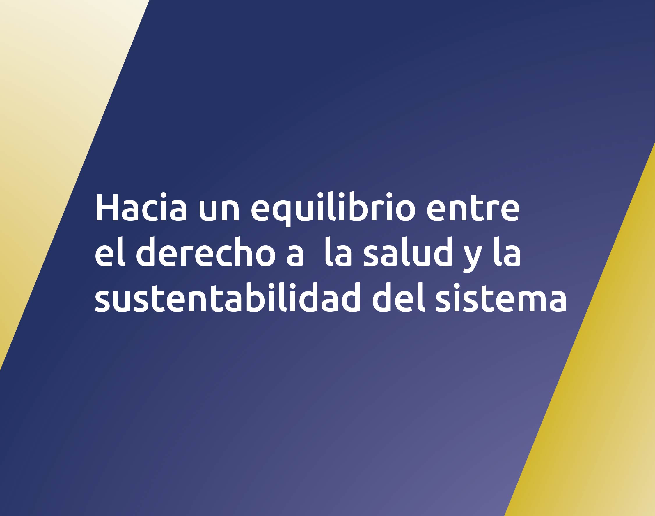 Hacia un equilibrio entre el Derecho a la Salud y la sustentabilidad del Sistema