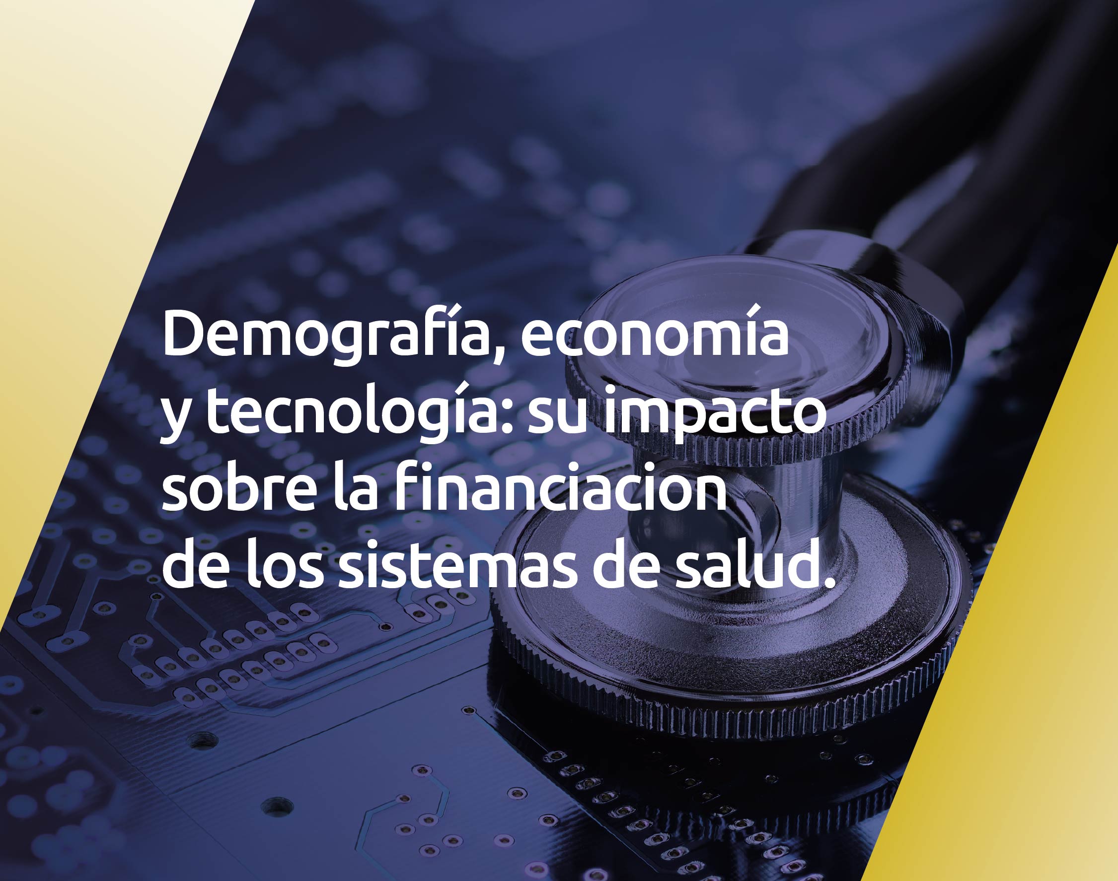 Demografía, economía y tecnología: su impacto sobre la financiación de los sistemas de salud